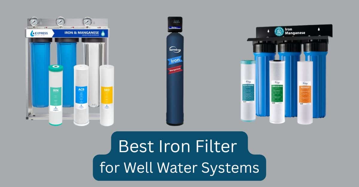 Best Iron Filter for Well Water