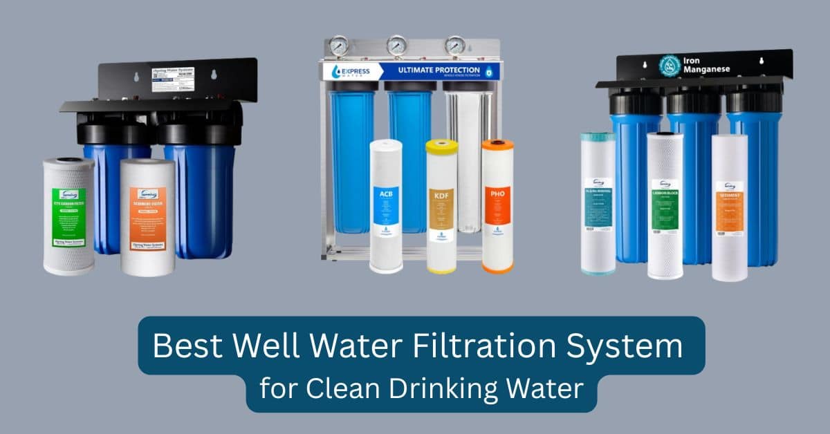 Best Well Water Filtration System