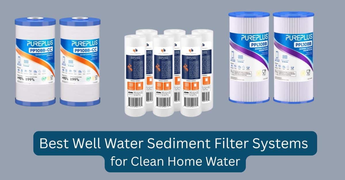 Best Well Water Sediment Filter Systems
